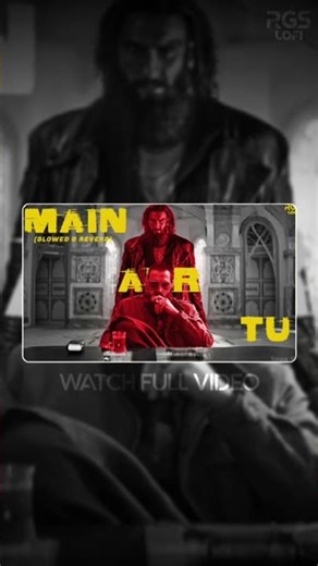 MAIN AUR TU (Slowed & Reverb) | Dhurandhar The Revenge | Ranveer Singh | Shashwat S,Jasmine S,Reble