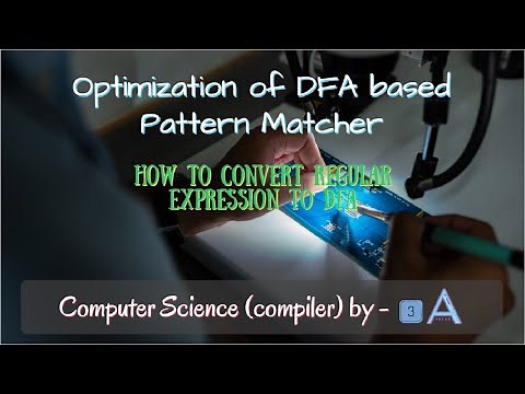 How to make DFA directly from Regular Expression? Optimization of DFA based Pattern Matcher - by 3A