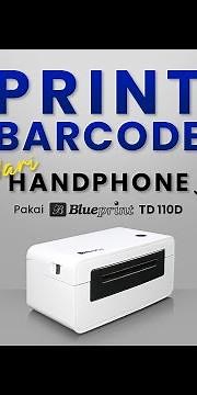 Tutorial Cara print barcode dari HP menggunakan printer barcode Blueprint BP TD110D | BPVID#099