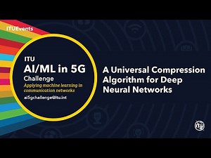 A Universal Compression Algorithm for Deep Neural Networks | AI/ML IN 5G CHALLENGE