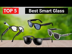 Top 5 Best Smart Glasses | Amazon Picks for Future-Ready Tech