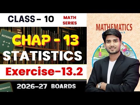 Class 10, Ex - 13.2 || Chapter 13 Statistics Full || CBSE \NCERT Boards 2026–27