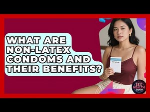 What Are Non-latex Condoms And Their Benefits? - Sex Health Expert
