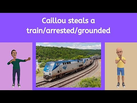 Caillou steals a train/arrested/grounded