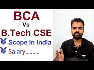 BCA Vs B.Tech in Computer Science and Engineering Scope, Govt, Private Jobs Salary in India