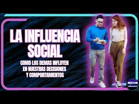 LA INFLUENCIA SOCIAL: cómo los demás influyen en nuestras decisiones y comportamientos