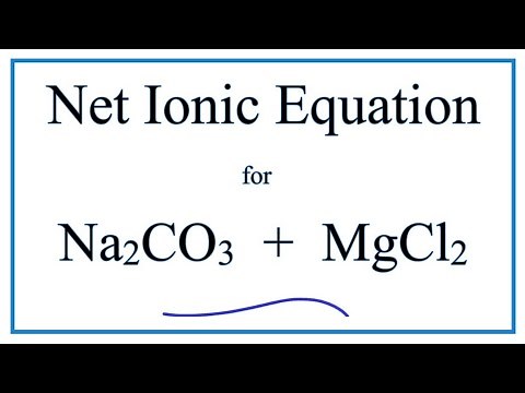 How to Write the Net Ionic Equation for Na2CO3 + MgCl2 = MgCO3 + NaCl