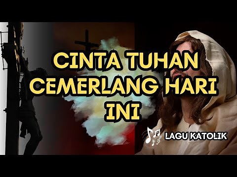 CINTA TUHAN CEMERLANG HARI INI || LAGU ROHANI KATOLIK || AUDIO TEKS || Cipt. Ladis Naisaban
