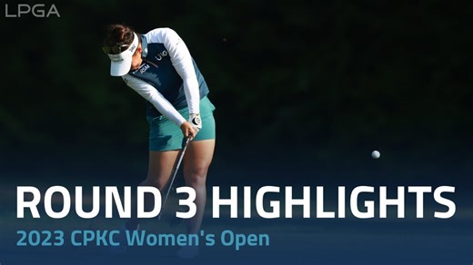 Round 3 Highlights | 2023 CPKC Women's Open