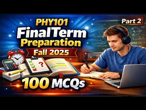 PHY101 Finalterm Preparation 2026 | PHY101 Finalterm Preparation Fall 2025 | 100 MCQs Part 2