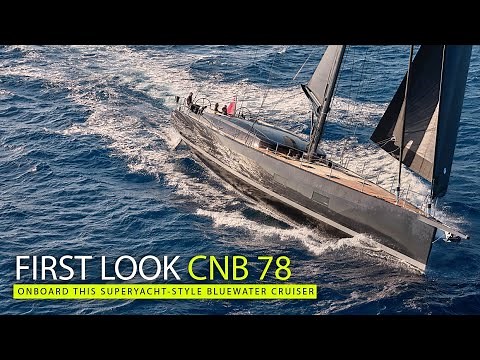 A superyacht-style cruising yacht with plenty of style | CNB 78 tour | Yachting World