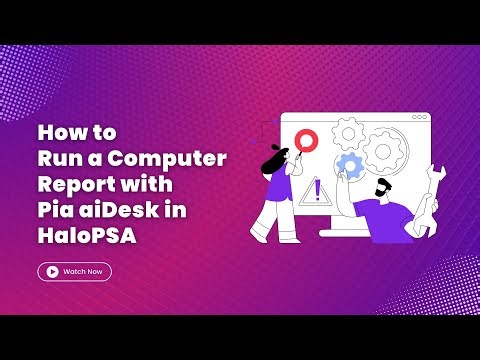 How to Run a Computer Report with Pia aiDesk in HaloPSA