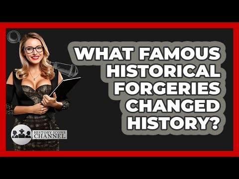 What Famous Historical Forgeries Changed History? - History Icons Channel