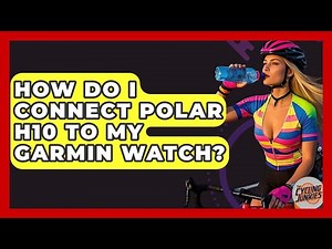 How Do I Connect Polar H10 To My Garmin Watch? - The Cycling Junkies