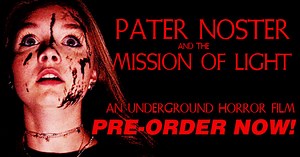PATER NOSTER AND THE MISSION OF LIGHT horror film by Christopher Bickel - Indiegogo