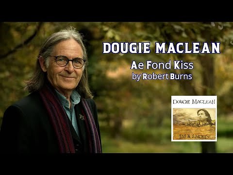 Dougie Maclean - Ae Fond Kiss by Robert Burns