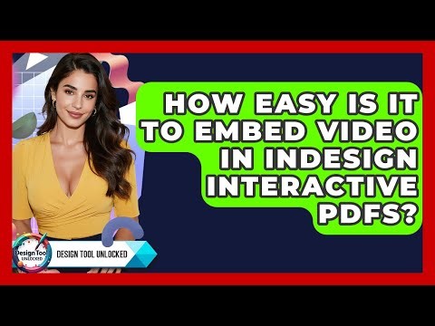 How Easy Is It To Embed Video In InDesign Interactive PDFs? - Design Tool Unlocked