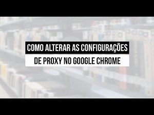 Biblioteca UCS - Configurações de Proxy no Google Chrome