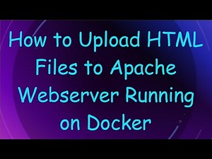 How to Upload HTML Files to Apache Webserver Running on Docker