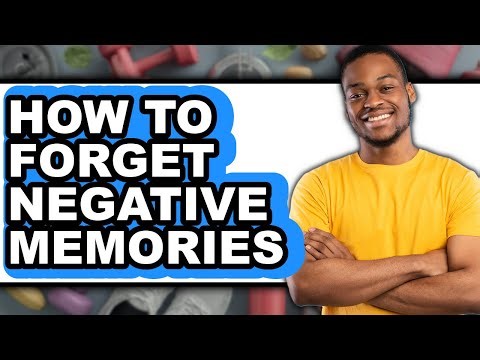 How to Forget Negative Memories (easy Method)