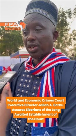 World and Economic Crimes Court Executive Director Jallah A. Barbu Assures Liberians of the Long Awaited Establishment of the Court. | FrontPage Africa