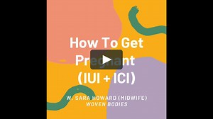How To Get Pregnant (ICI + IUI)