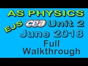 CCEA AS Physics Unit2 2018 Full Walkthrough
