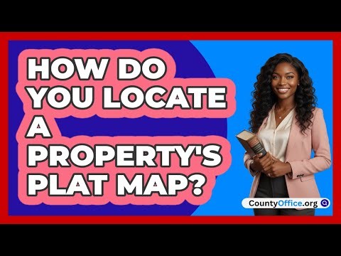 How Do You Locate A Property's Plat Map?