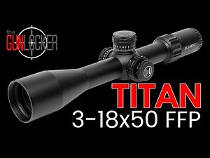 The MUST have Titan 3-18x50 FFP by Element Optics