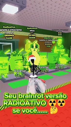 Seu brainrot versão RADIOATIVO ☢️ se você...🤔 #roubeumbrainrot #roblox #edit #aura #naoflopa #fypシ゚