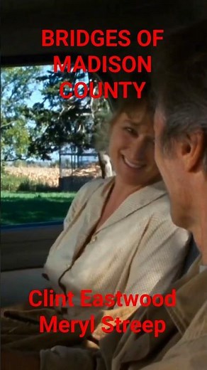 Bridges Of Madison County 💑 Clint Eastwood & Meryl Streep