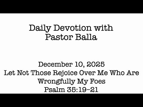 Daily Devotion with Pastor Balla for December 10, 2025