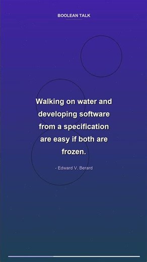 Walking on water and developing software from a specification are easy if both are frozen. - Edward