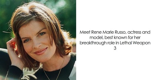 Rene Russo: Bio And Career Highlights
