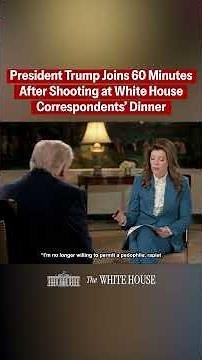 President Trump joins 60 Minutes after the assassination attempt at the WH Correspondents' Dinner.