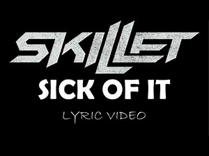 Skillet - Sick Of It - 2013 - Lyric Video