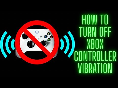 How To Turn Off Xbox Controller Vibration: Works On Xbox Series S/X & Xbox One