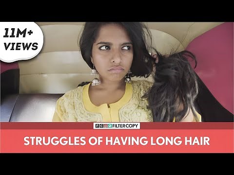 FilterCopy | Struggles Of Having Long Hair | Ft. Nayana Shyam