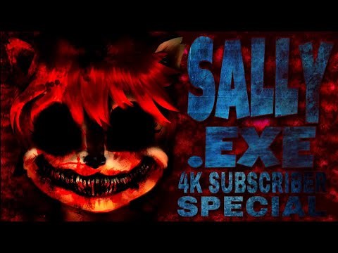 Sally .Exe 4k Subscriber Special CreepyPasta