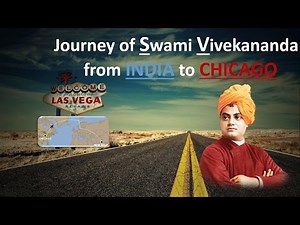 Journey of Swami Vivekananda from INDIA to CHICAGO