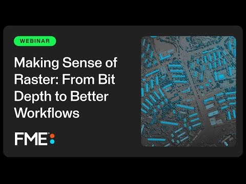 Making Sense of Raster: From Bit Depth to Better Workflows