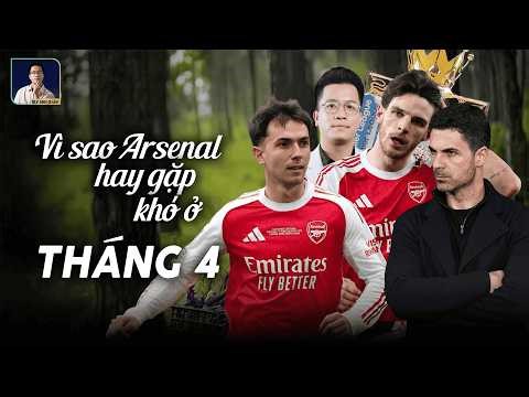 THE LOCKER ROOM | VÌ SAO CỨ ĐẾN THÁNG 4 LÀ ARSENAL GẶP KHÓ
