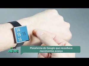 Plataforma do Google que reconhece movimentos avança