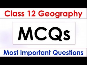 Class 12 geography all chapters most important MCQ one shot video| multiple choice| Board exam 2023