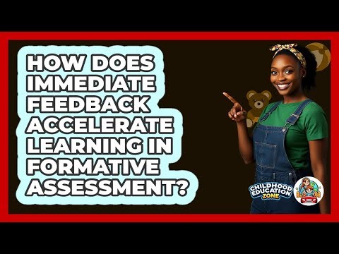 How Does Immediate Feedback Accelerate Learning In Formative Assessment? - Childhood Education Zone