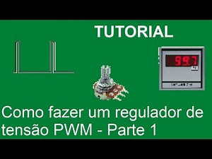 Tutorial: Como fazer um regulador de tensão PWM - Parte 1 (Simulação do circuito)