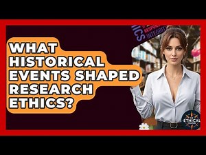What Historical Events Shaped Research Ethics? - The Ethical Compass