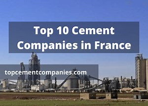Top 10 Cement Companies in France - Top Cement Companies