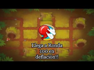 Ronda 100 en deflacion!! - Bloons TD 6