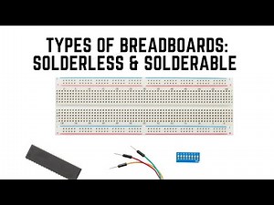 Everything You Need to Know About Breadboards: Types of Breadboards: Solderless & Solderable
